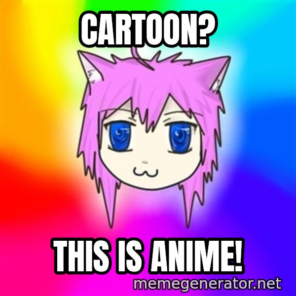 budnyawkoi meme: Cartoon? / This is anime!
