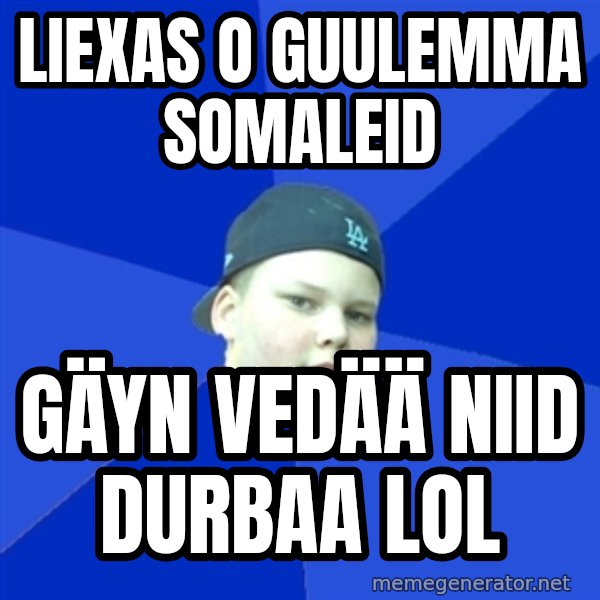 Jonnen Neuvo meme: Liexas o guulemma somaleid / gäyn vedää niid durbaa lol