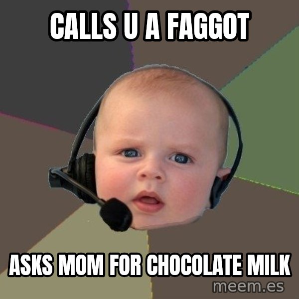 FPS N00b meme: calls u a faggot / asks mom for chocolate milk