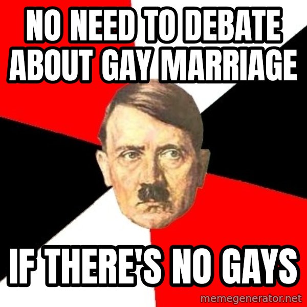 Advice Hitler meme: no need to debate about gay marriage / if there's no gays