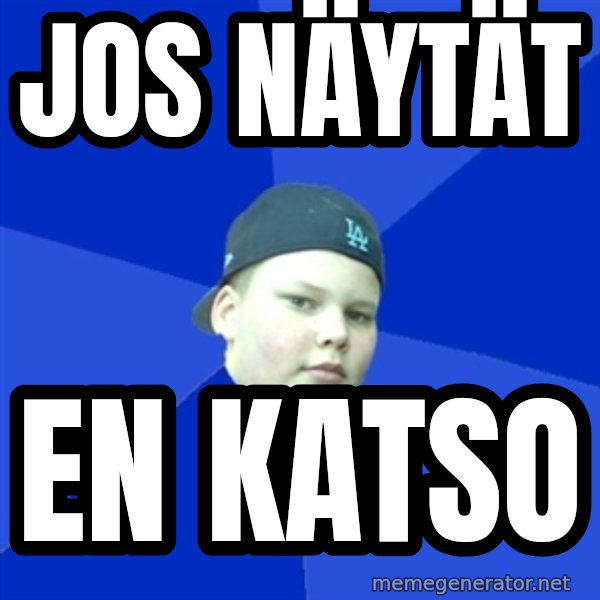 Jonnen Neuvo meme: jos   näytät / en   katso