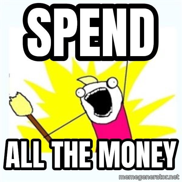 All the things meme: spend / all the money