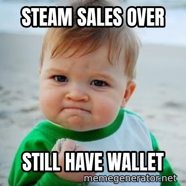 fist pump baby meme: Steam sales over / Still have Wallet
