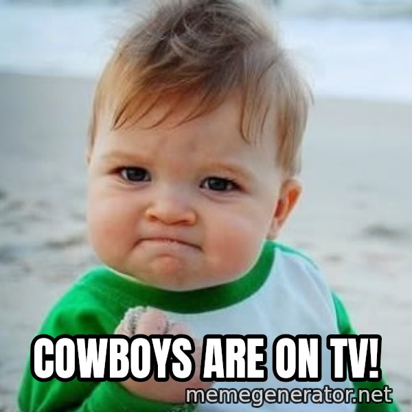 fist pump baby meme: cowboys are on tv!