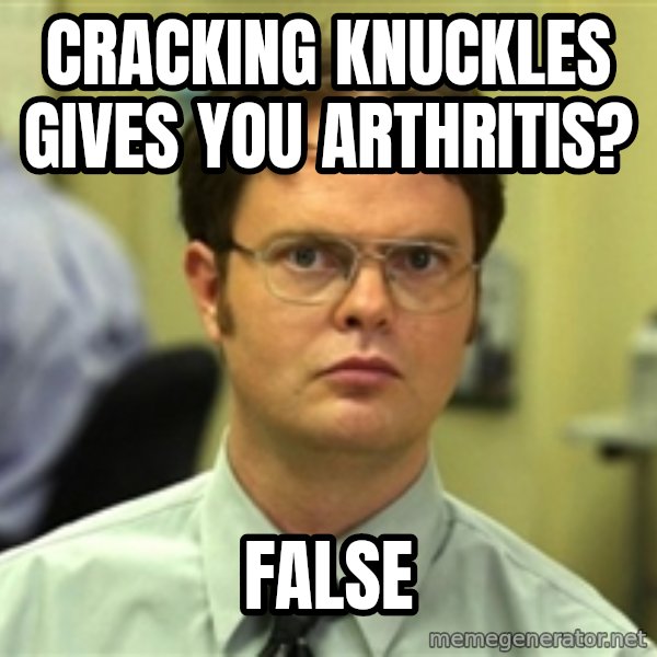 Dwight Meme meme: Cracking knuckles gives you arthritis? / False