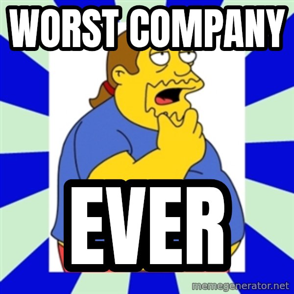 Comic book guy simpsons meme: Worst company / ever
