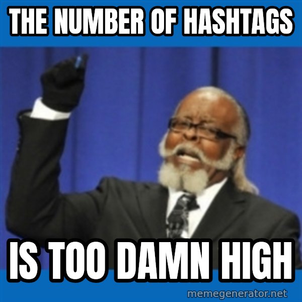 Rent Is Too Damn High meme: The number of hashtags / is too damn high