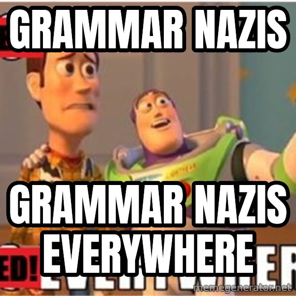 X, X Everywhere  meme: Grammar Nazis / grammar nazis everywhere