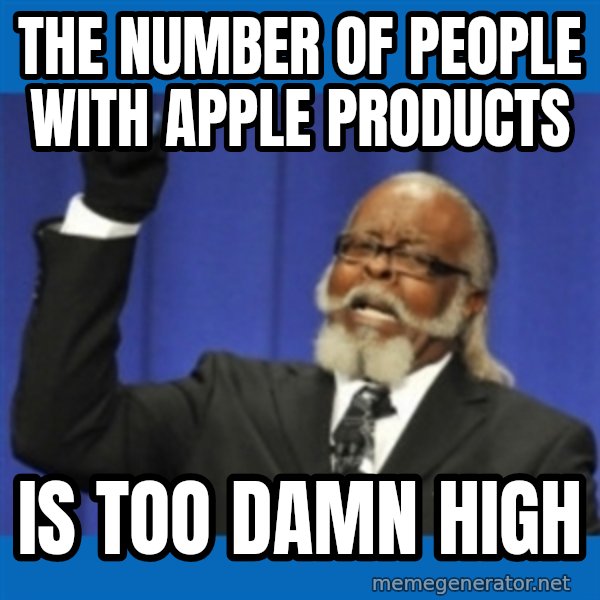 Rent Is Too Damn High meme: the number of people with apple products / IS TOO DAMN HIGH