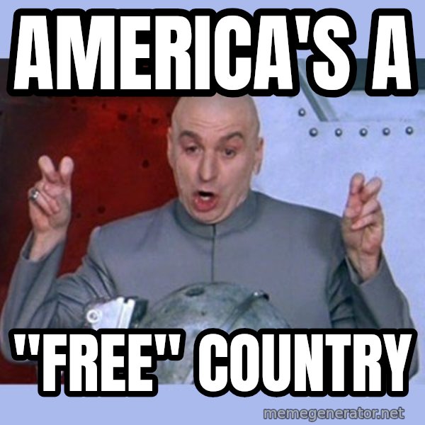 Dr Evil meme meme: america's a / "free" country