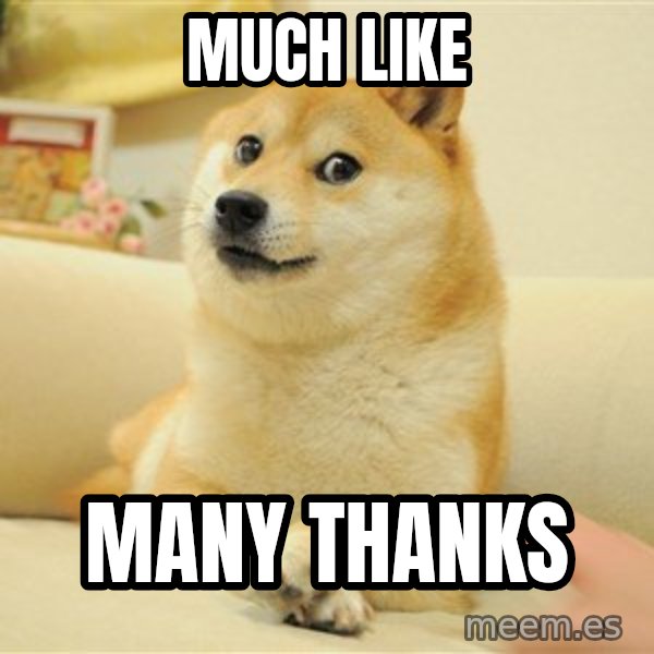so doge meme: Much like / Many thanks