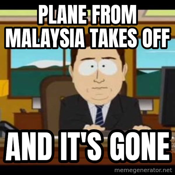 south park aand it's gone meme: plane from malaysia takes off / and it's gone