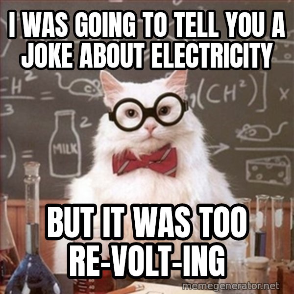 Science Cat meme: I was going to tell you a joke about electricity / but it was too re-volt-ing