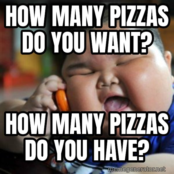 fat chinese kid meme: how many pizzas do you want? / how many pizzas do you have?