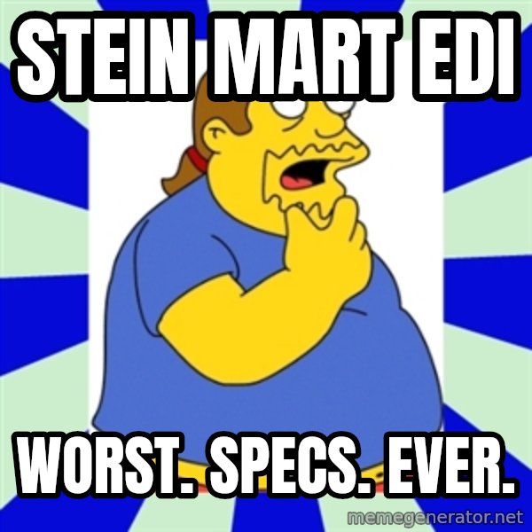 Comic book guy simpsons meme: Stein Mart EDI / Worst. Specs. Ever.