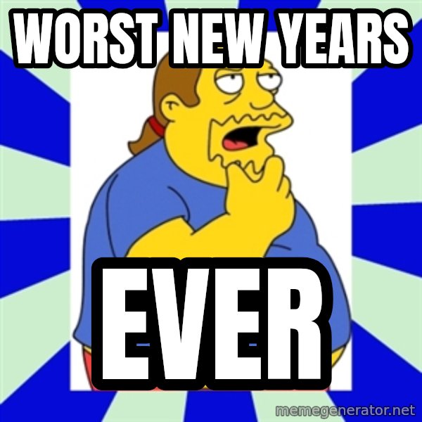 Comic book guy simpsons meme: WORST NEW YEARS / EVER
