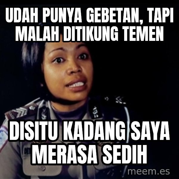 disitu kadang saya merasa sedih meme: Udah punya Gebetan, tapi malah ditikung temen / Disitu kadang saya merasa sedih