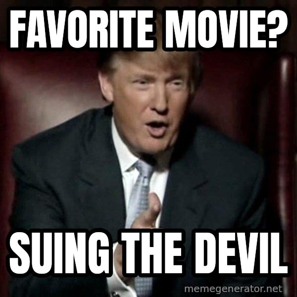 Donald Trump meme: favorite movie? / suing the devil