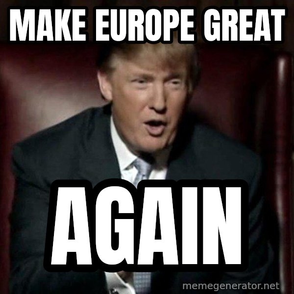 Donald Trump meme: make europe great / again