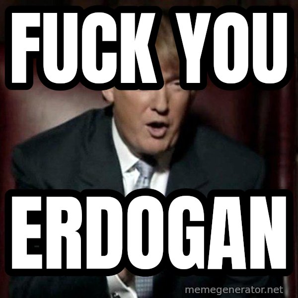 Donald Trump meme: fuck you / erdogan