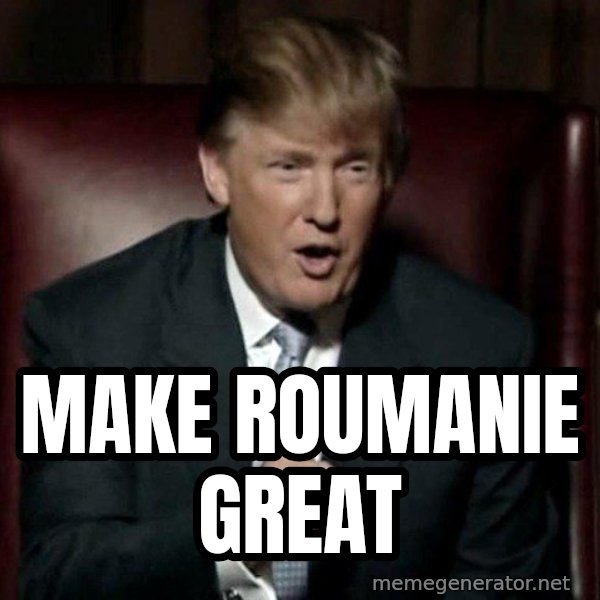 Donald Trump meme: make roumanie great