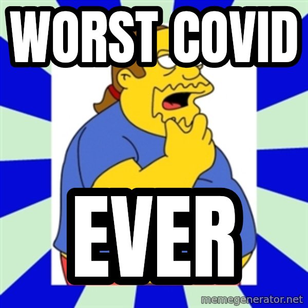 Comic book guy simpsons meme: Worst Covid / Ever