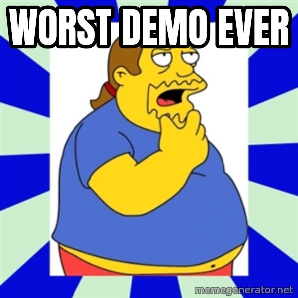 Comic book guy simpsons meme: Worst demo ever