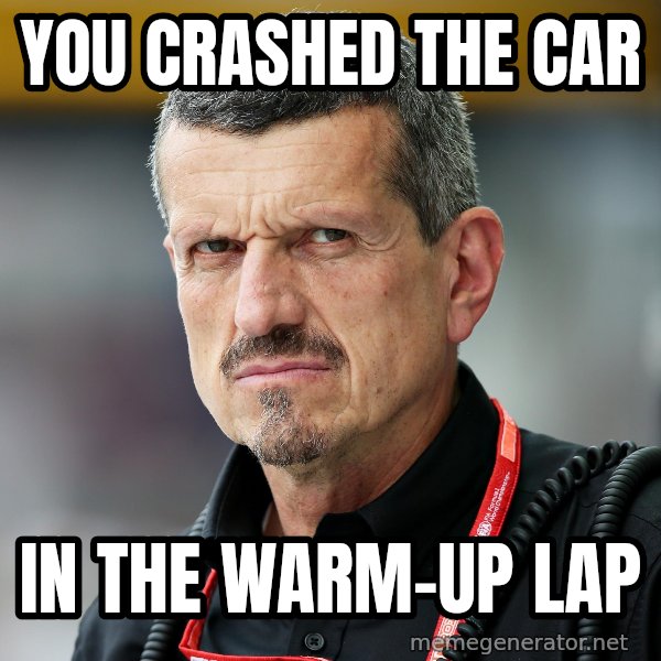Guenther Steiner Stare meme: You crashed the car / In the warm-up lap