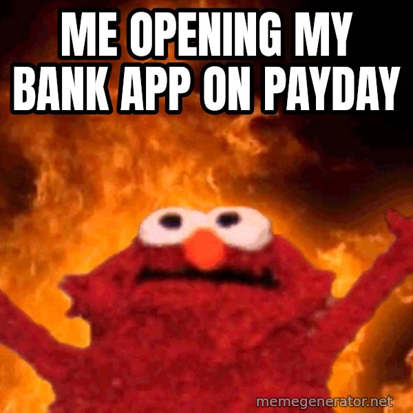Elmo Rise meme: Me opening my bank app on payday