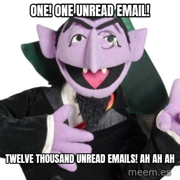 The Count meme: ONE! One unread email! / TWELVE THOUSAND unread emails! AH AH AH