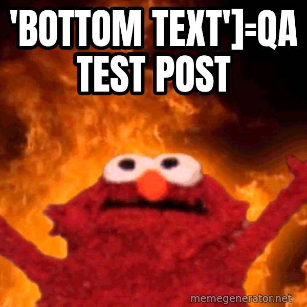 Elmo Rise meme: 'bottom text']=QA test post