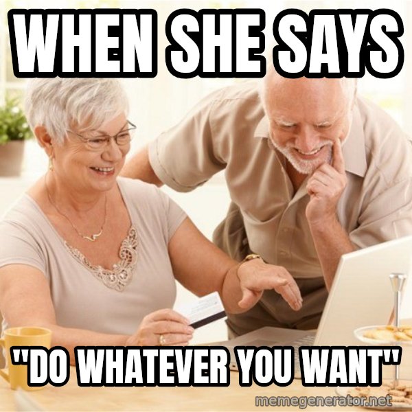 Harold and His Wife meme: When she says / "do whatever you want"