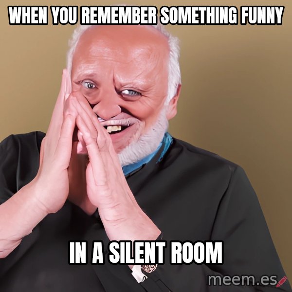 Laughing Harold meme: When you remember something funny / in a silent room