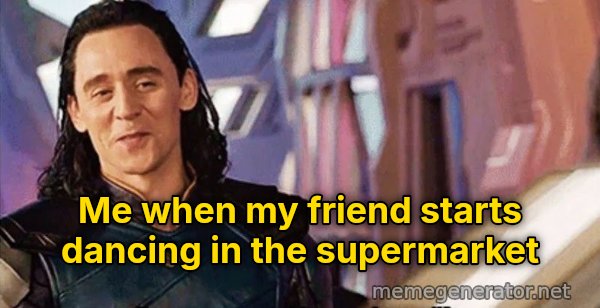 I've Never Met This Man in My Life meme: Me when my friend starts dancing in the supermarket