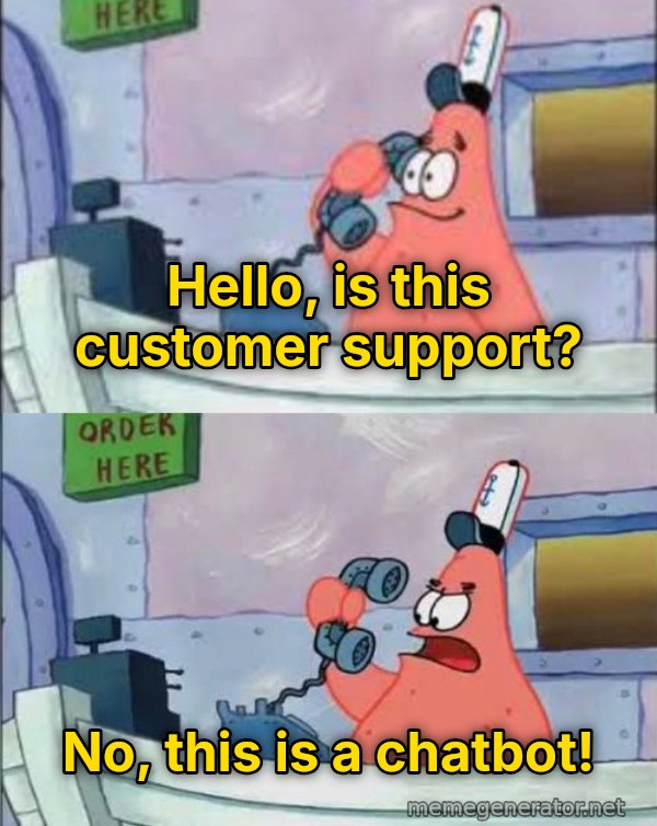 Is This the Krusty Krab? No, This Is Patrick meme: Hello, is this customer support? / No, this is a chatbot!
