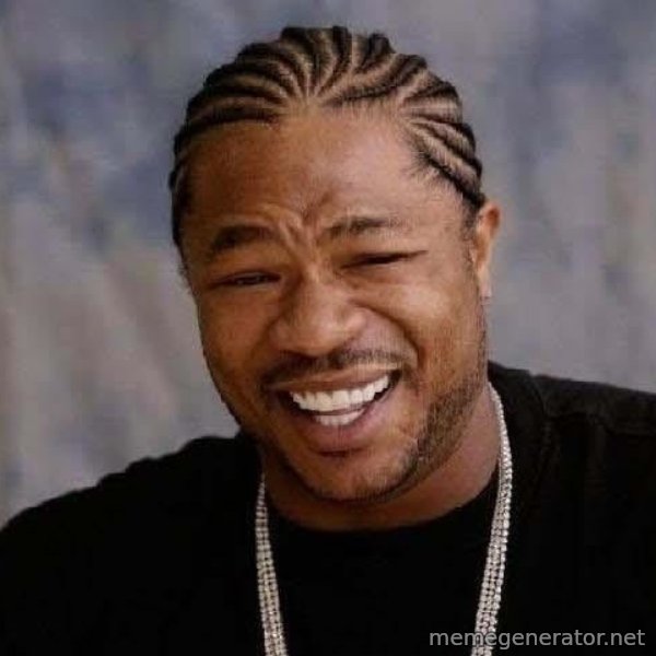 Yo Dawg meme template